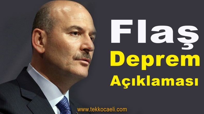Soylu’dan Deprem Açıklaması