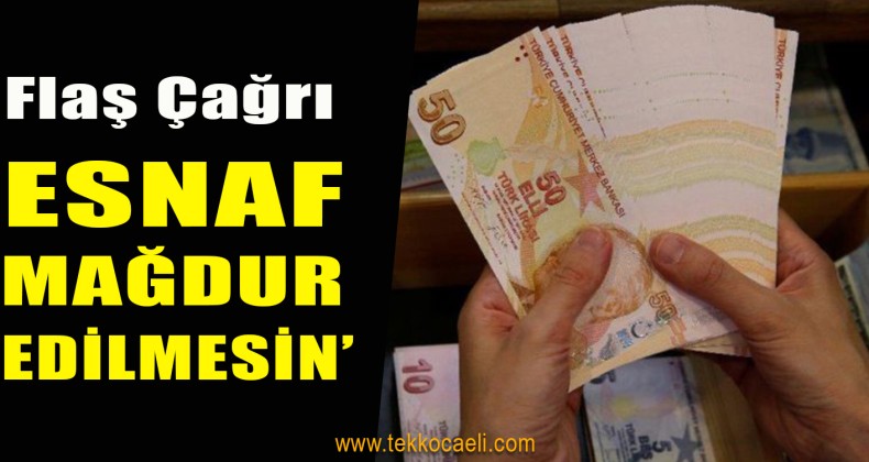 Esnafa Kredi Desteğinde Mağduriyet Giderilsin Çağrısı