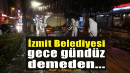 İzmit Belediyesi Tüm Birimleriyle Teyakkuzda