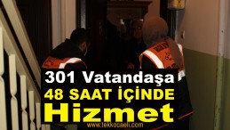 48 Saat İçinde 301 Vatandaşa Hizmet