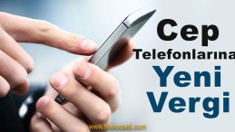 Cep Telefonlarına Ek Vergi Geldi