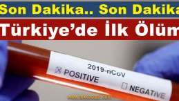 Türkiye’de Korona Virüsten İlk Ölüm