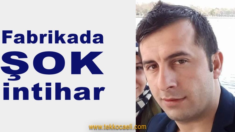Fabrikada İntihar Etti