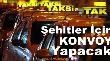 Ticari Taksiciler Şehitler İçin Konvoy Yapacak