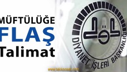 Müftülüklere Flaş Talimat