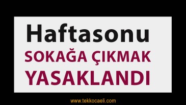 Haftasonu Sokağa Çıkmak Yasak