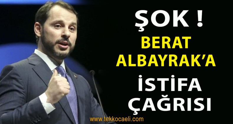 Berat Albayrak’a İstifa Çağrısı