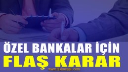 Özel Bankalar Kredi Musluğunu Açıyor
