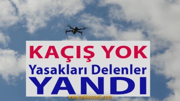 Dikkat! Havadan da İzleniyorsunuz