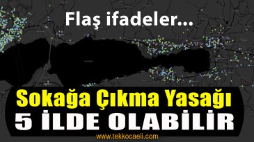 Bu İllerde Sokağa Çıkma Yasağı Gelebilir