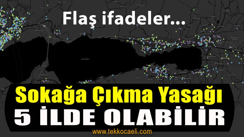 Bu İllerde Sokağa Çıkma Yasağı Gelebilir