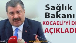 Sağlık Bakanı Koca’dan Kocaeli Açıklaması