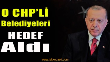 CHP’li Belediyeleri Hedef Aldı