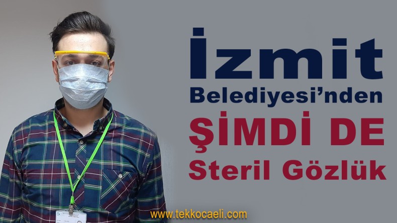 İzmit Belediyesi Steril Gözlük Üretimine Başladı