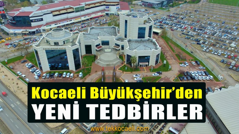 Kocaeli Büyükşehir’den Yeni Tedbirler