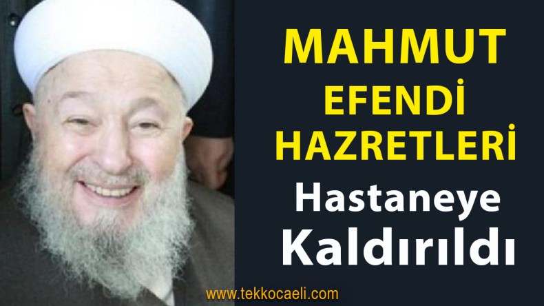 İsmailağa Cemaatinin Lideri Mahmut Ustaosmanoğlu Hastaneye Kaldırıldı