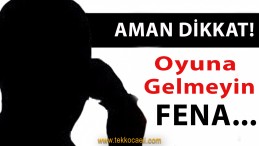 Aman Dikkat! Dolandırıcılar İş Başında