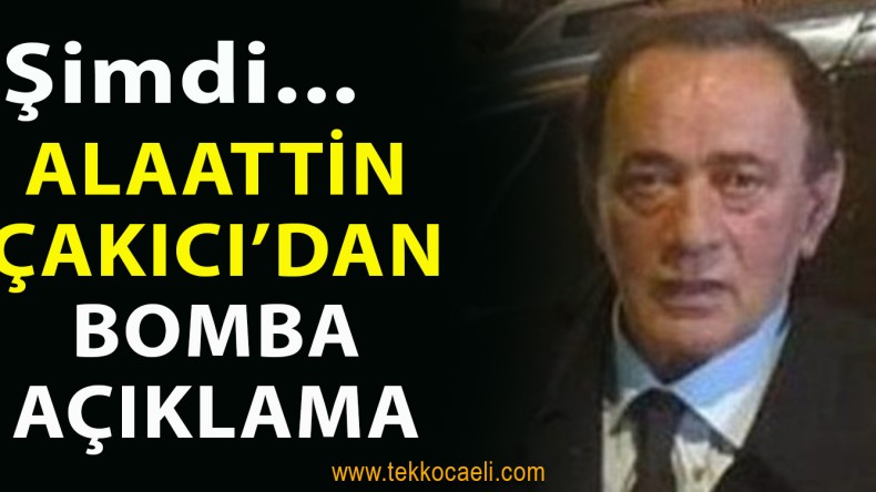 Alaattin Çakıcı’dan İlk Açıklama