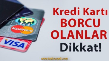 Kredi Kartı Borcu Olanlar Dikkat!