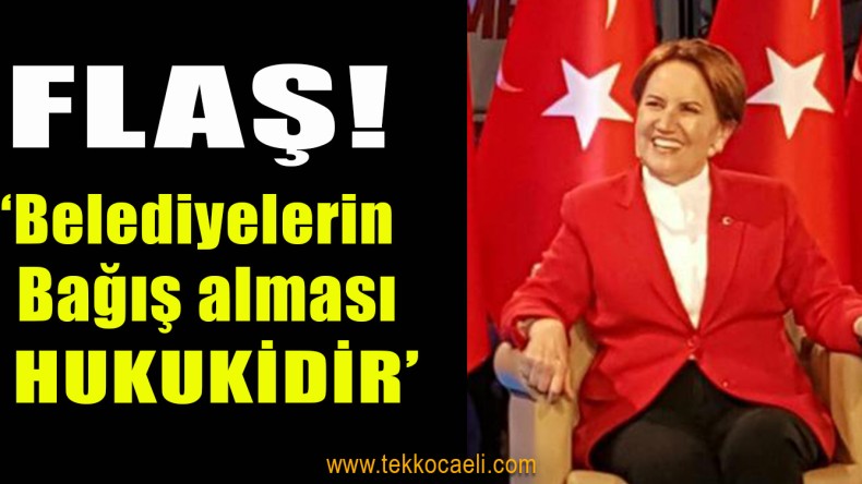 Meral Akşener’den Flaş Çıkış