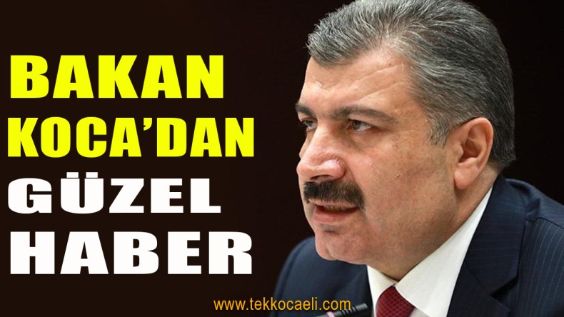 Sağlık Bakanı Koca’dan Güzel Haber