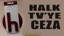 HALK TV’ye Şok Ceza