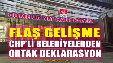 CHP’li Belediyelerden Ortak Deklarasyon