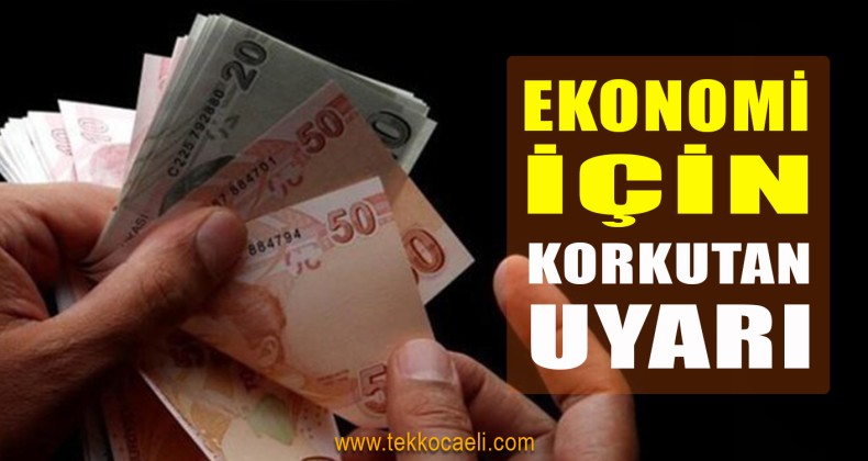 Flaş Ekonomi Uyarısı