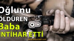 Oğlunu Öldüren Baba İntihar Etti