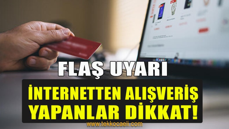 İnternetten Alışveriş Yapanlar Dikkat!