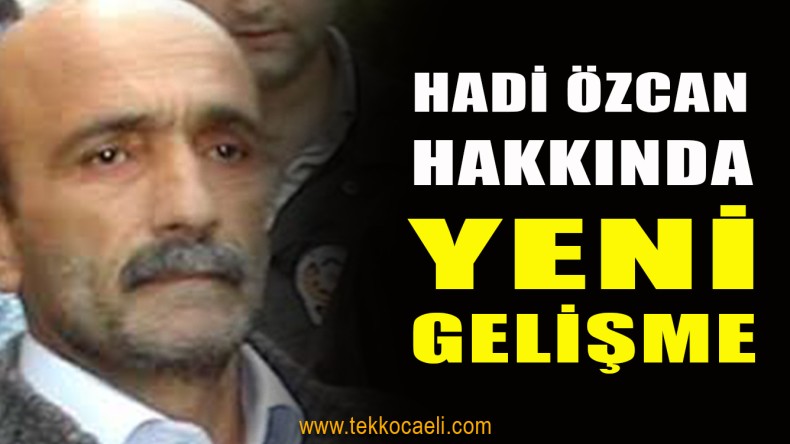 Hadi Özcan Hakkında Yeni Gelişme
