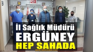 Kocaeli Sağlık Müdürü, Sahada Yakından Takip Ediyor