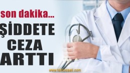 Sağlık Çalışanlarına Yönelik Şiddetin Cezası Arttı