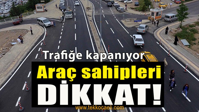 Kocaeli’de Bu Yol Trafiğe Kapanıyor