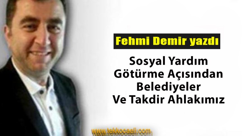 Sosyal Yardım Götürme Açısından Belediyeler ve Takdir Ahlakımız
