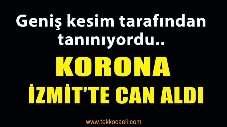Korona Virüs İzmit’te Can Aldı