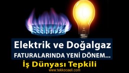 Elektrik ve Doğalgaz Faturalarında Yeni Dönem…
