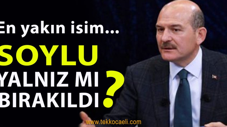 Süleyman Soylu’ya En Yakın İsimden Bomba Açıklama