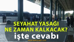 Seyahat Yasağının Kalkacağı Tarih Belli Oldu