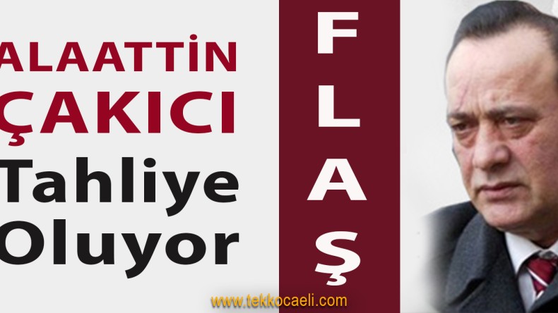 Alaattin Çakıcı Tahliye Oluyor