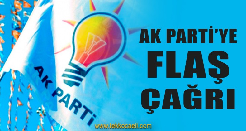 Ak Parti’ye Flaş Çağrı