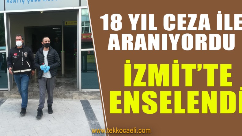 18 Yıl Hapis Cezası ile Aranan Şahıs Enselendi