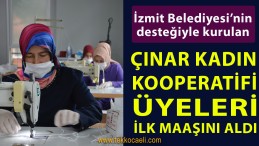 İzmit Çınar Kadın Kooperatifi Üyeleri İlk Maaşlarını Aldı
