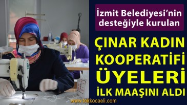 İzmit Çınar Kadın Kooperatifi Üyeleri İlk Maaşlarını Aldı