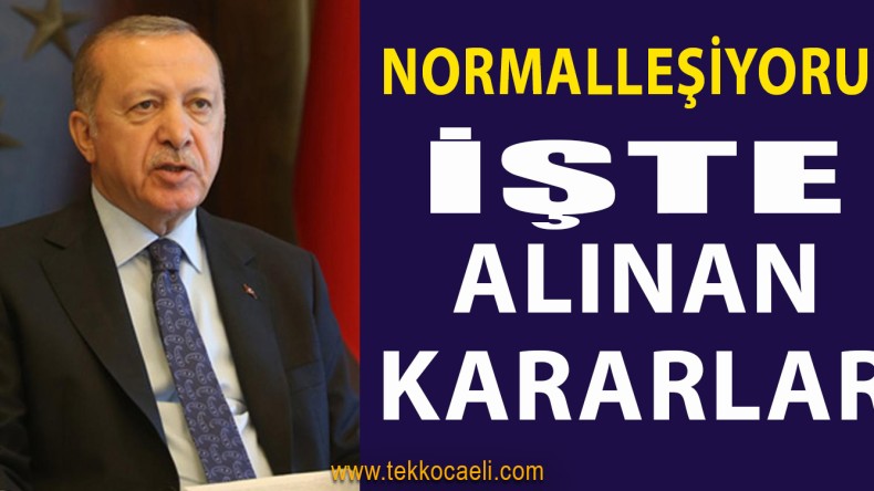 Cumhurbaşkanı Erdoğan Açıkladı; Normalleşiyoruz
