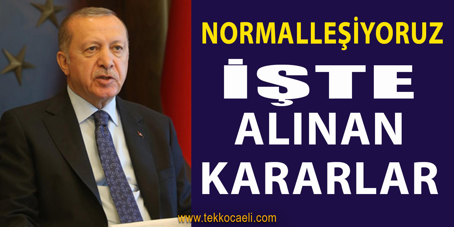 Cumhurbaşkanı Erdoğan Açıkladı; Normalleşiyoruz