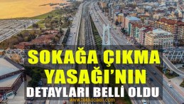 Sokağa Çıkma Yasağı’nın Detayları Belli Oldu