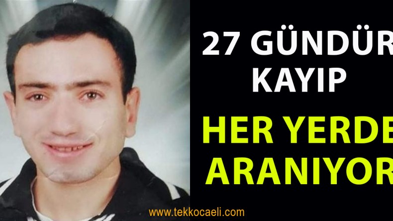 27 Gündür Kayıp, Her Yerde Aranıyor