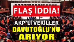 FLAŞ İDDİA! AKP’li Vekiller, Davutoğlu’nu Arıyor