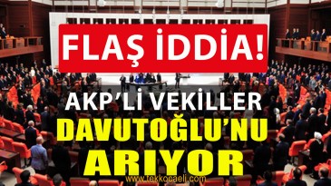 FLAŞ İDDİA! AKP’li Vekiller, Davutoğlu’nu Arıyor